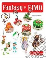 Fantasy in fimo. Ediz. illustrata