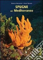 Spugne del Mediterraneo. Ediz. illustrata libro