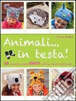 Animali... in testa! libro