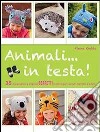 Animali... in testa! libro