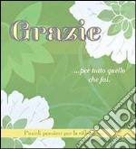 Grazie... per tutto quello che fai. Piccoli pensieri per la riflessione libro