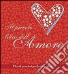 Il piccolo libro dell'amore. Piccoli pensieri per la riflessione libro