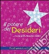 Il potere dei desideri... e come farli diventare realtà! Piccoli pensieri per la riflessione libro