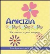 Amicizia. Un amico è per sempre. Piccoli pensieri per la riflessione libro