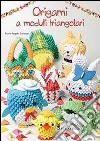 Origami a moduli triangolari. Ediz. illustrata libro