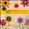 50 girasoli e altri fiori a maglia ai ferri e all'uncinetto libro