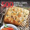 500 ricette di pane, dolci & co. libro di Beckerman Carol