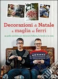 Decorazioni di Natale a maglia ai ferri. Ediz. illustrata libro
