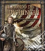 Il mondo dei Vichinghi. Epoca di naviganti e saghe libro