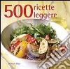 500 ricette leggere libro di Gray Deborah