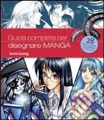 Guida completa per disegnare manga. Ediz. illustrata libro