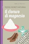 Il cloruro di magnesio libro di Semenuik Nathalie