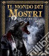 Il mondo dei mostri. Creature terrificanti e belve mitiche. Ediz. illustrata libro di Levy Joel