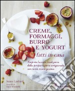 Creme, formaggi, burro e yogurt fatti in casa