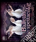 Balletto, che spettacolo! libro