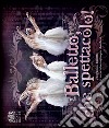 Balletto, che spettacolo! libro