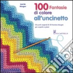 100 fantasie di colore all'uncinetto libro