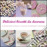 Deliziosi biscotti da decorare libro