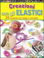 Creazioni con gli elastici