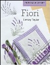 Fiori. Pronti da ricamare libro