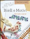 Bordi e motivi pronti da ricamare libro