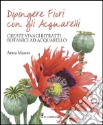 Dipingere fiori con gli acquarelli libro