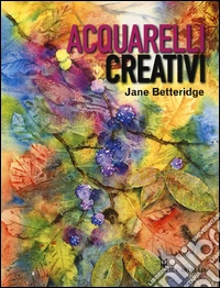 Acquarelli creativi. Ediz. illustrata