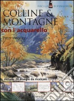 Colline & montagne con l'acquarello. Ediz. illustrata libro