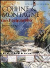 Colline & montagne con l'acquarello. Ediz. illustrata libro