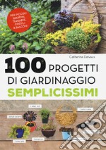 100 progetti di giardinaggio semplicissimi libro