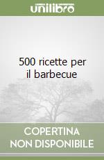 500 ricette per il barbecue libro