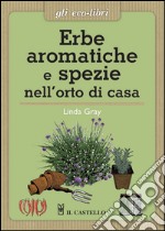 Erbe aromatiche e spezie nell'orto di casa libro