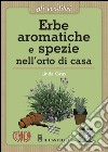 Erbe aromatiche e spezie nell'orto di casa libro di Gray Linda