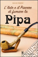 L'arte e il piacere di fumare la pipa libro