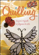 Quilling. Creazioni originali in filigrana di carta libro