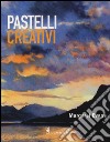 Pastelli creativi. Ediz. illustrata libro