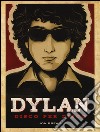 Dylan. Disco per disco. Ediz. illustrata libro