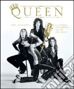 Queen. La storia illustrata dei re del rock. Ediz. illustrata