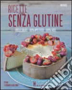 Ricette senza glutine. Dolci e salate, 100% appetitose, 100% facili. Ediz. illustrata libro