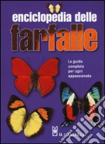 Enciclopedia delle farfalle. La guida completa per ogni appassionato. Ediz. illustrata libro