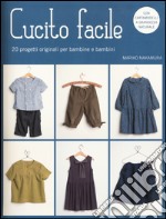 Cucito facile. 20 progetti originali per bambine e bambini. Con cartamodelli. Ediz. illustrata libro