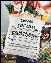 Le basi della cucina senza glutine. Guida completa alla preparazione dall'acquisto degli ingredienti alle ricette libro