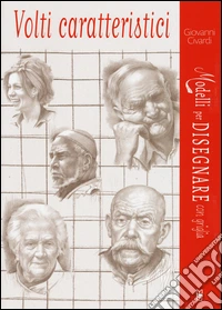 Volti caratteristici. Modelli per disegnare con griglia libro