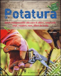 Potatura. Ediz. illustrata