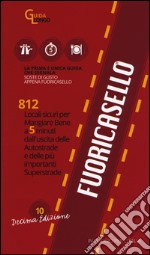 Fuoricasello 2016. 812 locali sicuri per mangiare bene a 5 minuti dall'uscita delle autostrade e delle più importanti superstrade libro