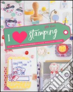 I love stamping. Ediz. illustrata libro