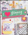 I love stamping. Ediz. illustrata libro