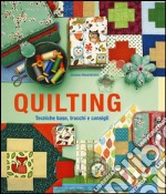 Quilting. Tecniche base, trucchi e consigli. Ediz. illustrata libro