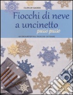 Fiocchi di neve a uncinetto passo passo. Ediz. a colori libro