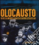 Olocausto. Le origini, gli eventi e i racconti dei sopravvissuti. Ediz. illustrata